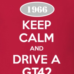 Keep Calm and Drive A 1966 GT42 T Shirt