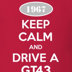 Keep Calm and Drive A 1967 GT43 T Shirt