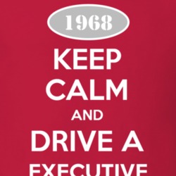 Keep Calm and Drive A 1968 Executive T Shirt