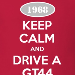 Keep Calm and Drive A 1968 GT44 T Shirt