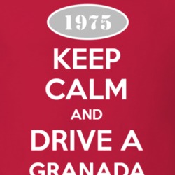 Keep Calm and Drive A 1975 Granada T Shirt