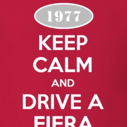 Keep Calm and Drive A 1977 Fiera T Shirt