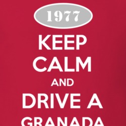 Keep Calm and Drive A 1977 Granada T Shirt
