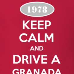 Keep Calm and Drive A 1978 Granada T Shirt