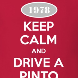 Keep Calm and Drive A 1978 Pinto T Shirt