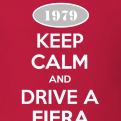 Keep Calm and Drive A 1979 Fiera T Shirt