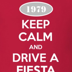 Keep Calm and Drive A 1979 Fiesta T Shirt