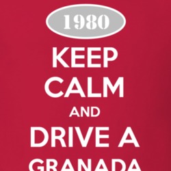 Keep Calm and Drive A 1980 Granada T Shirt