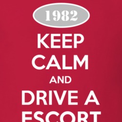 Keep Calm and Drive A 1982 Escort T Shirt
