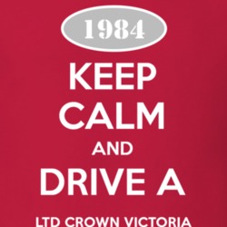 Keep Calm and Drive A 1984 LTD Crown Victoria T Shirt