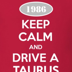Keep Calm and Drive A 1986 Taurus T Shirt
