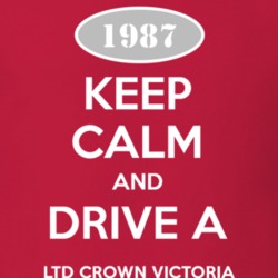 Keep Calm and Drive A 1987 LTD Crown Victoria T Shirt