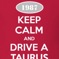 Keep Calm and Drive A 1987 Taurus T Shirt