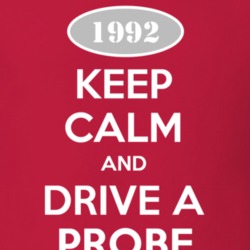 Keep Calm and Drive A 1992 Probe T Shirt