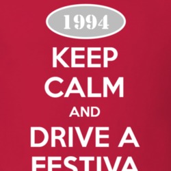 Keep Calm and Drive A 1994 Festiva T Shirt
