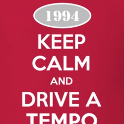 Keep Calm and Drive A 1994 Tempo T Shirt
