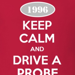 Keep Calm and Drive A 1996 Probe T Shirt