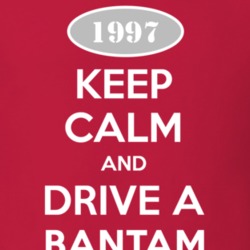 Keep Calm and Drive A 1997 Bantam T Shirt