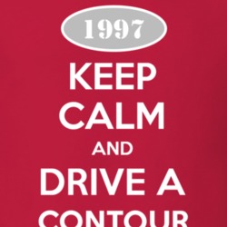 Keep Calm and Drive A 1997 Contour T Shirt