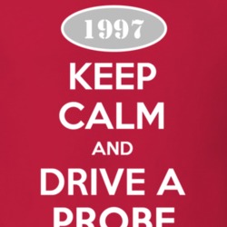 Keep Calm and Drive A 1997 Probe T Shirt