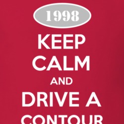 Keep Calm and Drive A 1998 Contour T Shirt