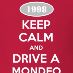 Keep Calm and Drive A 1998 Mondeo T Shirt