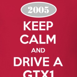 Keep Calm and Drive A 2005 GTX1 T Shirt