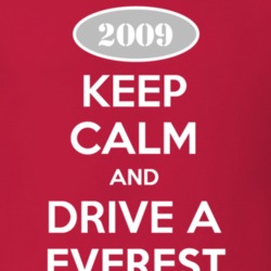 Keep Calm and Drive A 2009 Everest T Shirt