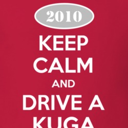 Keep Calm and Drive A 2010 Kuga T Shirt