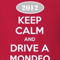 Keep Calm and Drive A 2012 Mondeo T Shirt