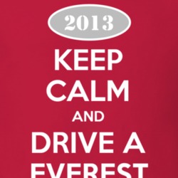 Keep Calm and Drive A 2013 Everest T Shirt