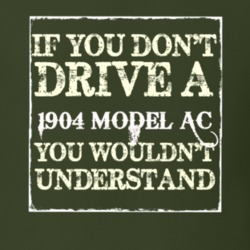 If You Dont Drive A 1904 Model AC You Wouldnt Understand T Shirt