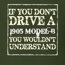 If You Dont Drive A 1905 Model B You Wouldnt Understand T Shirt