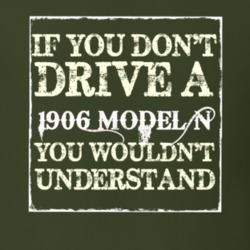 If You Dont Drive A 1906 Model N You Wouldnt Understand T Shirt