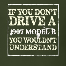 If You Dont Drive A 1907 Model R You Wouldnt Understand T Shirt