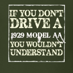 If You Dont Drive A 1929 Model AA You Wouldnt Understand T Shirt