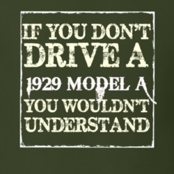 If You Dont Drive A 1929 Model A You Wouldnt Understand T Shirt