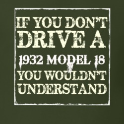 If You Dont Drive A 1932 Model 18 You Wouldnt Understand T Shirt