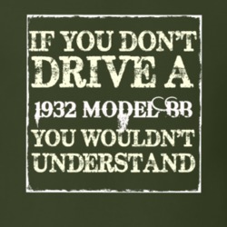 If You Dont Drive A 1932 Model BB You Wouldnt Understand T Shirt