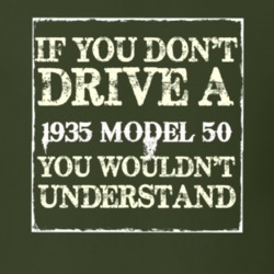 If You Dont Drive A 1935 Model 50 You Wouldnt Understand T Shirt