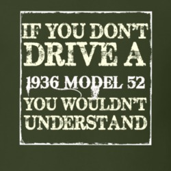 If You Dont Drive A 1936 Model 52 You Wouldnt Understand T Shirt