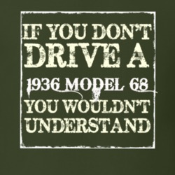 If You Dont Drive A 1936 Model 68 You Wouldnt Understand T Shirt