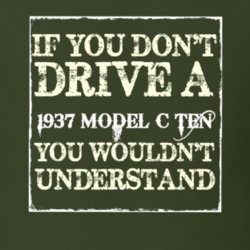 If You Dont Drive A 1937 Model C Ten You Wouldnt Understand T Shirt