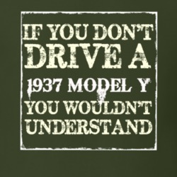 If You Dont Drive A 1937 Model Y You Wouldnt Understand T Shirt