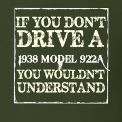 If You Dont Drive A 1938 Model 922A You Wouldnt Understand T Shirt