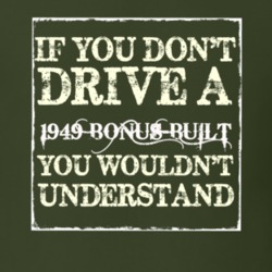 If You Dont Drive A 1949 Bonus-Built You Wouldnt Understand T Shirt