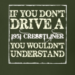 If You Dont Drive A 1951 Cresstliner You Wouldnt Understand T Shirt