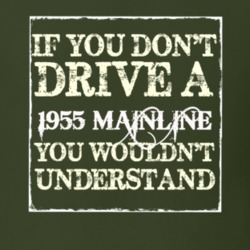 If You Dont Drive A 1955 Mainline You Wouldnt Understand T Shirt