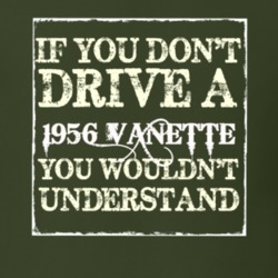 If You Dont Drive A 1956 Vanette You Wouldnt Understand T Shirt