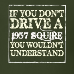 If You Dont Drive A 1957 Squire You Wouldnt Understand T Shirt